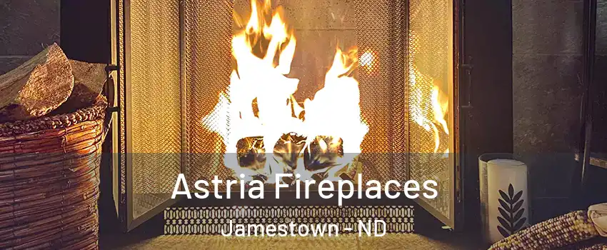  Astria Fireplaces Jamestown - ND