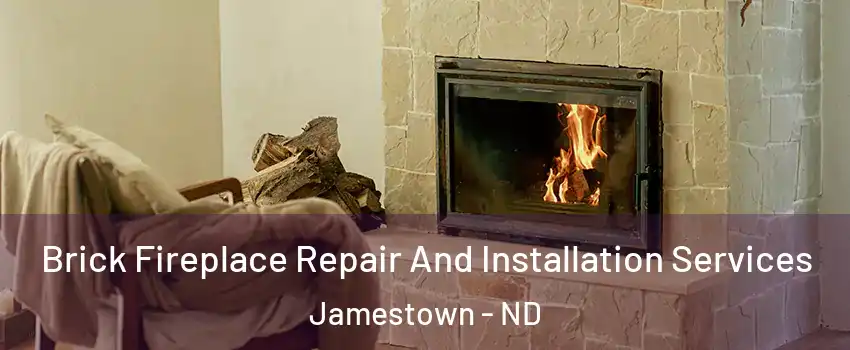  Brick Fireplace Repair And Installation Services Jamestown - ND