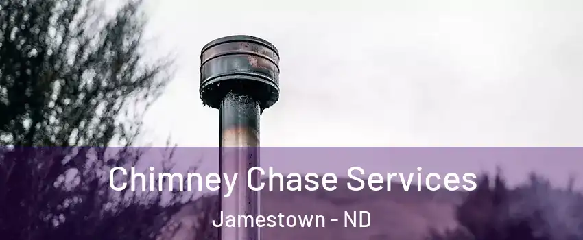  Chimney Chase Services Jamestown - ND