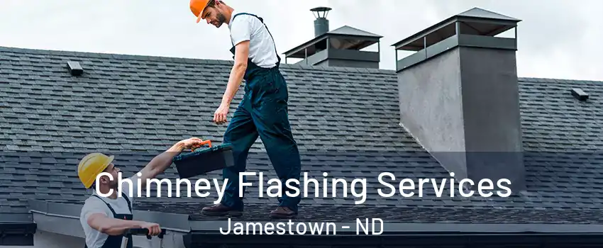  Chimney Flashing Services Jamestown - ND