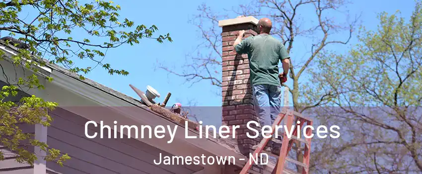  Chimney Liner Services Jamestown - ND