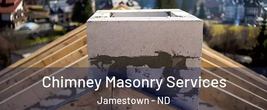  Chimney Masonry Services Jamestown - ND