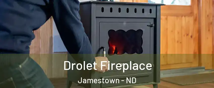  Drolet Fireplace Jamestown - ND
