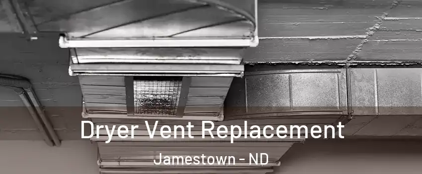  Dryer Vent Replacement Jamestown - ND