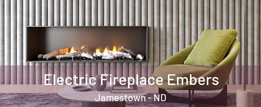  Electric Fireplace Embers Jamestown - ND