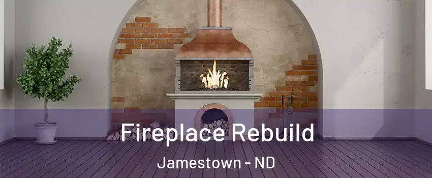  Fireplace Rebuild Jamestown - ND