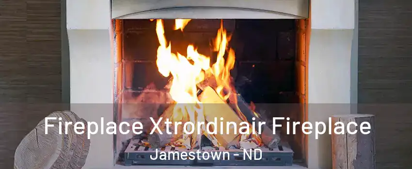  Fireplace Xtrordinair Fireplace Jamestown - ND
