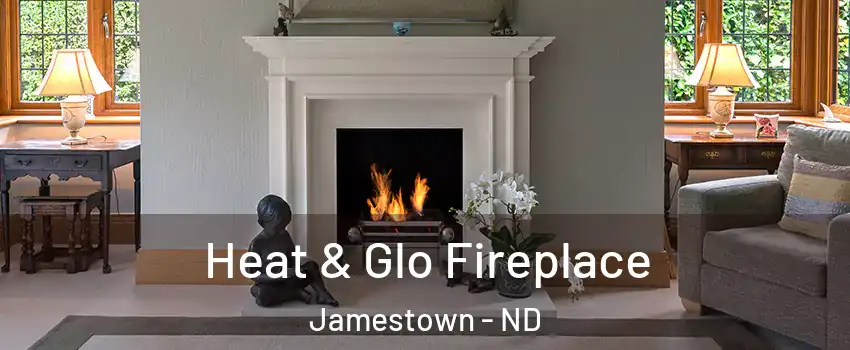  Heat & Glo Fireplace Jamestown - ND