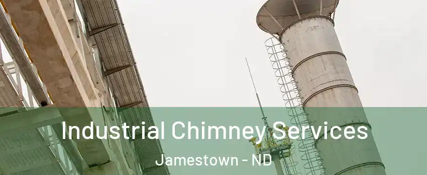  Industrial Chimney Services Jamestown - ND