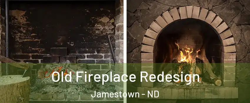  Old Fireplace Redesign Jamestown - ND