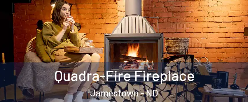  Quadra-Fire Fireplace Jamestown - ND