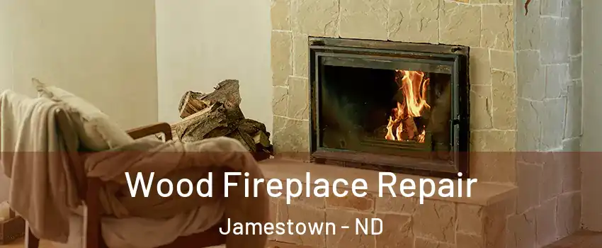  Wood Fireplace Repair Jamestown - ND